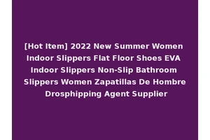 [Hot Item] 2022 New Summer Women Indoor Slippers Flat Floor Shoes EVA Indoor Slippers Non-Slip Bathroom Slippers Women Zapatillas De Hombre Drosphipping Agent Supplier