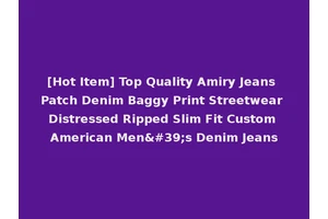 [Hot Item] Top Quality Amiry Jeans Patch Denim Baggy Print Streetwear Distressed Ripped Slim Fit Custom American Men's Denim Jeans
