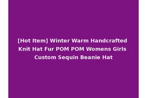 [Hot Item] Winter Warm Handcrafted Knit Hat Fur POM POM Womens Girls Custom Sequin Beanie Hat