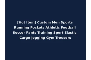 [Hot Item] Custom Men Sports Running Pockets Athletic Football Soccer Pants Training Sport Elastic Cargo Jogging Gym Trousers