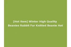 [Hot Item] Winter High Quality Beanies Rabbit Fur Knitted Beanie Hat