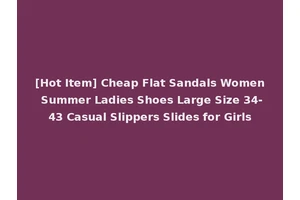 [Hot Item] Cheap Flat Sandals Women Summer Ladies Shoes Large Size 34-43 Casual Slippers Slides for Girls