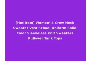 [Hot Item] Women’ S Crew Neck Sweater Vest School Uniform Solid Color Sleeveless Knit Sweaters Pullover Tank Tops