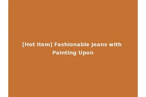 [Hot Item] Fashionable Jeans with Painting Upon