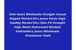 [Hot Item] Wholesale Straight Casual Ripped Men's Jeans Pants High Quality Men's Slim Fit Straight High Waist Distressed Washed Embroidery Jeans Wholesale Streetwear Style