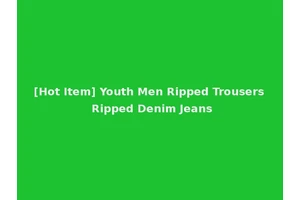 [Hot Item] Youth Men Ripped Trousers Ripped Denim Jeans