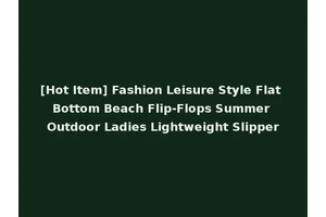 [Hot Item] Fashion Leisure Style Flat Bottom Beach Flip-Flops Summer Outdoor Ladies Lightweight Slipper
