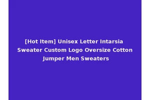 [Hot Item] Unisex Letter Intarsia Sweater Custom Logo Oversize Cotton Jumper Men Sweaters