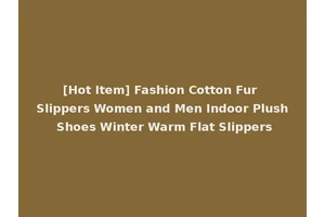 [Hot Item] Fashion Cotton Fur Slippers Women and Men Indoor Plush Shoes Winter Warm Flat Slippers