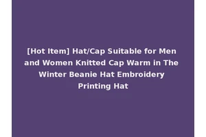 [Hot Item] Hat/Cap Suitable for Men and Women Knitted Cap Warm in The Winter Beanie Hat Embroidery Printing Hat