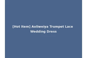 [Hot Item] Aoliweiya Trumpet Lace Wedding Dress
