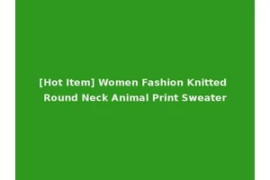 [Hot Item] Women Fashion Knitted Round Neck Animal Print Sweater