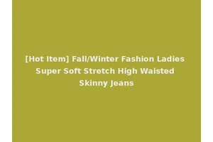 [Hot Item] Fall/Winter Fashion Ladies Super Soft Stretch High Waisted Skinny Jeans