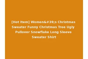 [Hot Item] Women's Christmas Sweater Funny Christmas Tree Ugly Pullover Snowflake Long Sleeve Sweater Shirt