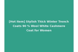 [Hot Item] Stylish Thick Winter Trench Coats 90 % Wool White Cashmere Coat for Women