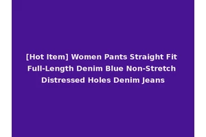 [Hot Item] Women Pants Straight Fit Full-Length Denim Blue Non-Stretch Distressed Holes Denim Jeans