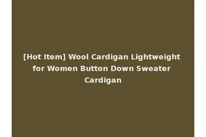 [Hot Item] Wool Cardigan Lightweight for Women Button Down Sweater Cardigan