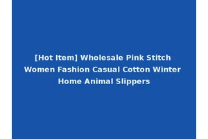 [Hot Item] Wholesale Pink Stitch Women Fashion Casual Cotton Winter Home Animal Slippers