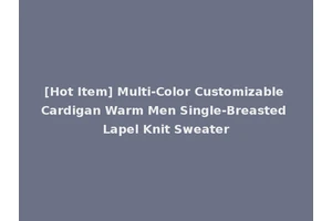 [Hot Item] Multi-Color Customizable Cardigan Warm Men Single-Breasted Lapel Knit Sweater