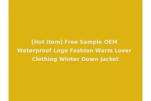 [Hot Item] Free Sample OEM Waterproof Logo Fashion Warm Lover Clothing Winter Down Jacket