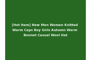 [Hot Item] New Men Women Knitted Warm Caps Boy Girls Autumn Warm Bonnet Casual Wool Hat