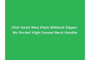 [Hot Item] Men Plain Without Zipper No Pocket High Funnel Neck Hoodie