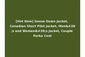 [Hot Item] Goose Down Jacket, Canadian Short Pilot Jacket, Men's and Women's Jacket, Couple Parka Coat