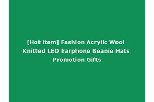 [Hot Item] Fashion Acrylic Wool Knitted LED Earphone Beanie Hats Promotion Gifts