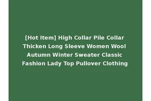 [Hot Item] High Collar Pile Collar Thicken Long Sleeve Women Wool Autumn Winter Sweater Classic Fashion Lady Top Pullover Clothing