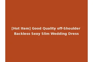 [Hot Item] Good Quality off-Shoulder Backless Sexy Slim Wedding Dress