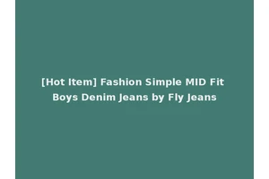 [Hot Item] Fashion Simple MID Fit Boys Denim Jeans by Fly Jeans