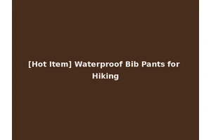 [Hot Item] Waterproof Bib Pants for Hiking