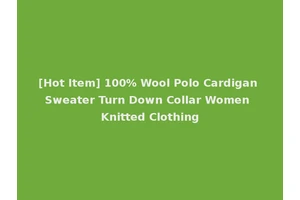 [Hot Item] 100% Wool Polo Cardigan Sweater Turn Down Collar Women Knitted Clothing