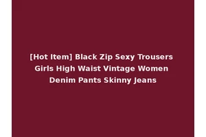 [Hot Item] Black Zip Sexy Trousers Girls High Waist Vintage Women Denim Pants Skinny Jeans