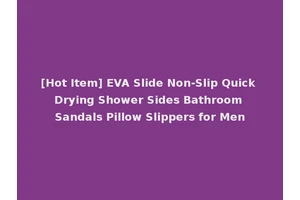 [Hot Item] EVA Slide Non-Slip Quick Drying Shower Sides Bathroom Sandals Pillow Slippers for Men