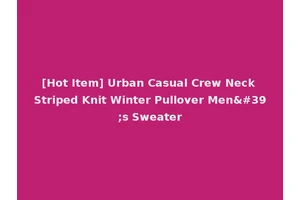 [Hot Item] Urban Casual Crew Neck Striped Knit Winter Pullover Men's Sweater