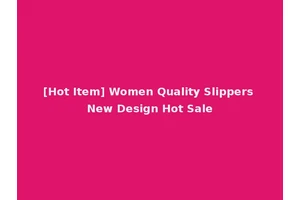 [Hot Item] Women Quality Slippers New Design Hot Sale