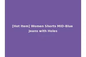 [Hot Item] Women Shorts MID-Blue Jeans with Holes