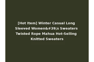 [Hot Item] Winter Casual Long Sleeved Women's Sweaters Twisted Rope Mahua Hot-Selling Knitted Sweaters