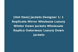 [Hot Item] Jackets Designer 1: 1 Replicate Mirror Wholease Luxury Winter Down Jackets Wholesale Replica Outerwear Luxury Down Jackets