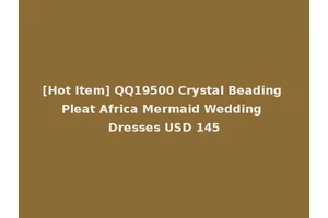 [Hot Item] QQ19500 Crystal Beading Pleat Africa Mermaid Wedding Dresses USD 145