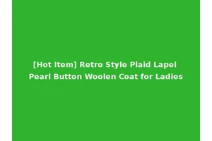 [Hot Item] Retro Style Plaid Lapel Pearl Button Woolen Coat for Ladies