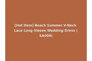 [Hot Item] Beach Summer V-Neck Lace Long Sleeve Wedding Dress (SA009)
