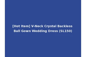 [Hot Item] V-Neck Crystal Backless Ball Gown Wedding Dress (SL150)