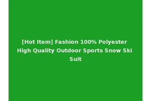 [Hot Item] Fashion 100% Polyester High Quality Outdoor Sports Snow Ski Suit