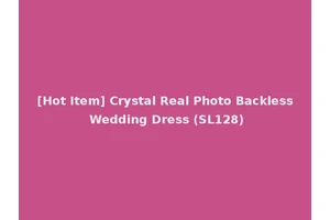 [Hot Item] Crystal Real Photo Backless Wedding Dress (SL128)