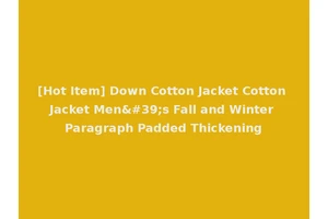 [Hot Item] Down Cotton Jacket Cotton Jacket Men's Fall and Winter Paragraph Padded Thickening