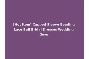 [Hot Item] Capped Sleeve Beading Lace Ball Bridal Dresses Wedding Gown