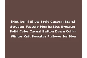 [Hot Item] Show Style Custom Brand Sweater Factory Men's Sweater Solid Color Casual Button Down Collar Winter Knit Sweater Pullover for Men