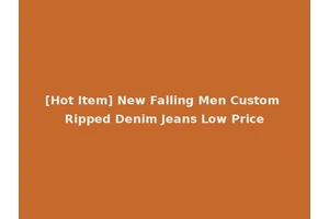 [Hot Item] New Falling Men Custom Ripped Denim Jeans Low Price